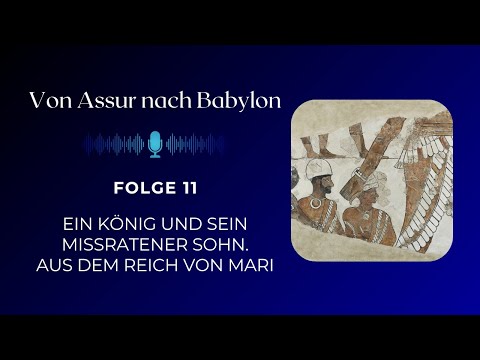 A King and His Wayward Son: From the Kingdom of Mari || FROM ASSURR TO BABYLON Episode 11