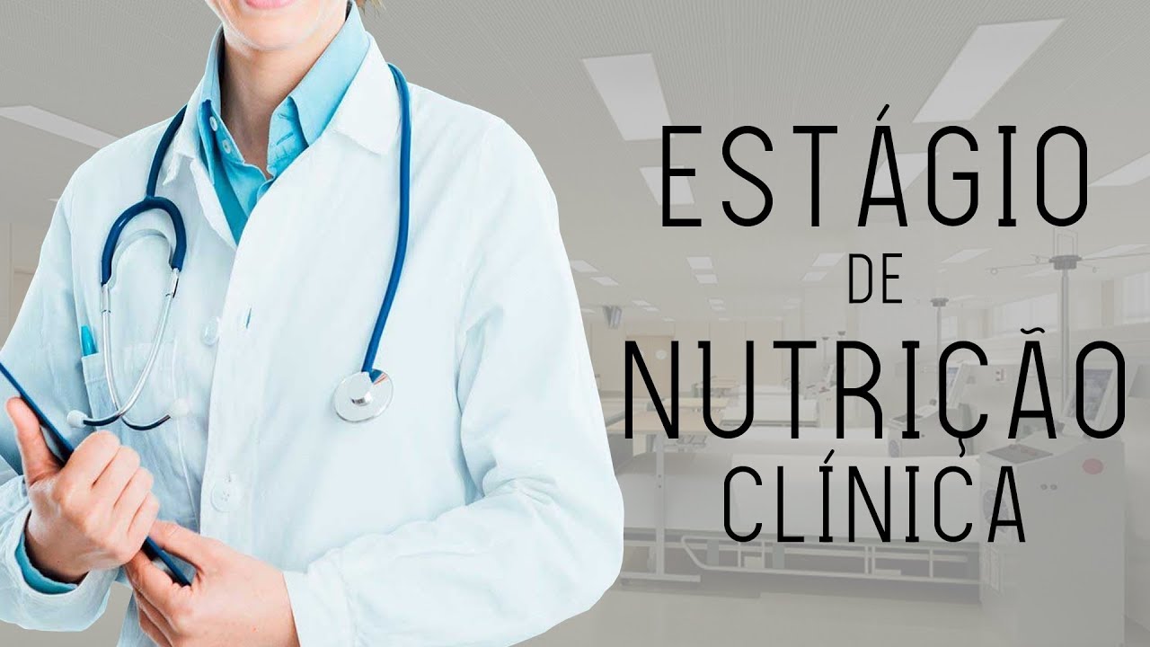 COMO É O ESTÁGIO DE NUTRIÇÃO CLÍNICA?
