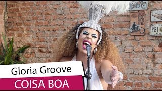 Gloria Groove - Coisa Boa - versão acústica de seu hit do Carnaval  | CARAS SESSIONS (2019)