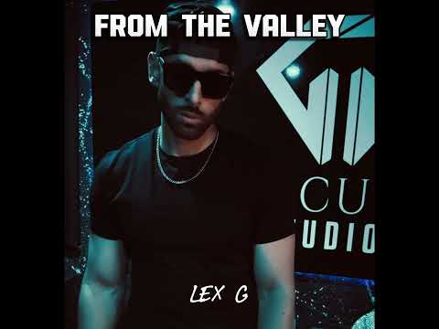 LEX G- From The Valley