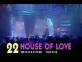 The House of Love - Shine on - London 1990