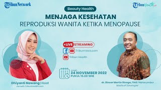 BEAUTY HEALTH: Menjaga Kesehatan Reproduksi Wanita Ketika Menopause