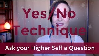 How to ask your Higher Self a Yes/No Question & get an Immediate Answer