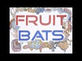 Fruit Bats - You're Too Weird - Hakarat Fruit Bats - You're Too Weird