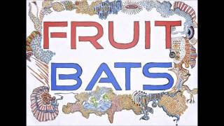 Fruit Bats - You're Too Weird
