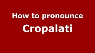 How to pronounce Cropalati