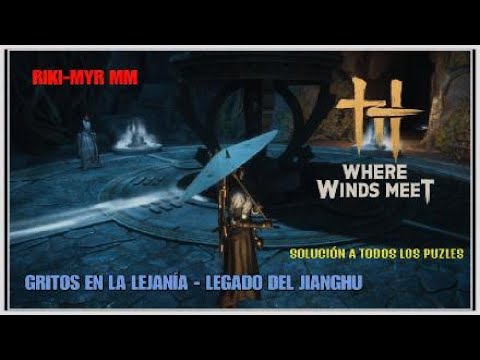 Where winds meet - Gritos en la lejanía - Legado del Jianghu - Qinghe - Solución a todos los puzles