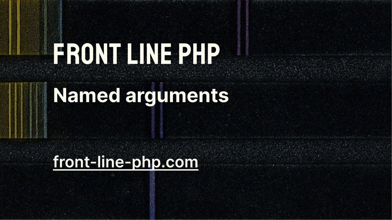 04. Named Arguments - Front Line PHP