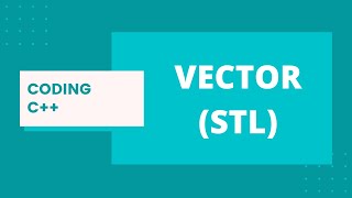 CODING C++: STD VECTOR