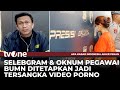 Video Porno Selebgram Cantik Dengan Oknum Pegawai BUMN Viral Keduanya Ditetapkan Sebagai Tersangka