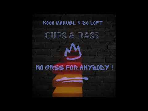 CUPS & BASS MIX WITH KOJO MANUEL & DJ LOFT No Gree For Anybody! 2024