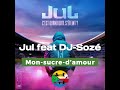 Jul feat DJ-Sozé Mon-sucre-d’amour