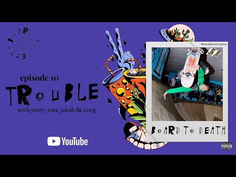 Board To Death - A Scottish Skateboarding Podcast - Episode 10: Trouble