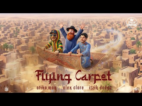 Flying Carpet | Itzik Dadya - Afiko.man - Alex Clare