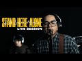Stand Here Alone - Kita Lawan Mereka (Live Session)