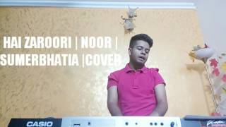 HAI ZAROORI | NOOR | COVER | SUMERBHATIA |  Sonakshi Sinha | Amaal Mallik | Prakriti Kakar