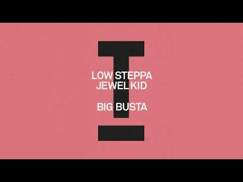 Low Steppa, Jewel Kid - Big Busta [House/Tech House]