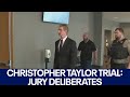 Christopher Taylor trial: Jury in deliberations | FOX 7 Austin
