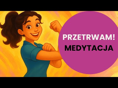 Przetrwam i Dam Sobie Radę (Medytacja na trudności)