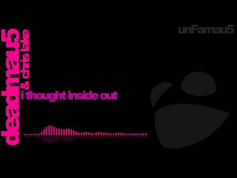 deadmau5 & Chris Lake - I Thought Inside Out