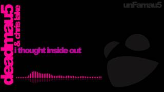 deadmau5 & Chris Lake - I Thought Inside Out