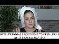 HIZLI VE DOĞAL SAÇ UZATMA YÖNTEMLERİ-1 AYDA 8 CM SAÇ UZATMA