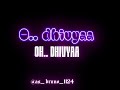 o Divya oh Divya songs lyrics song