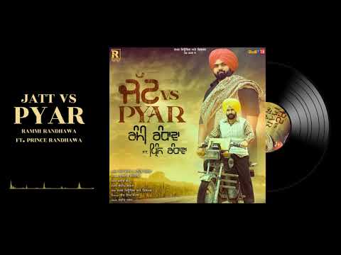 Jatt vs Pyar (Full Song) | Rami Randhawa Ft. Prince Randhawa | Latest Punjabi Songs 2019