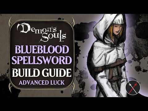 Demon’s Souls Build Guide: Blueblood Spellsword (PvE Luck Build)