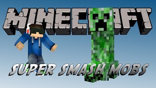 Minecraft: SUPER SMASH MOBS!