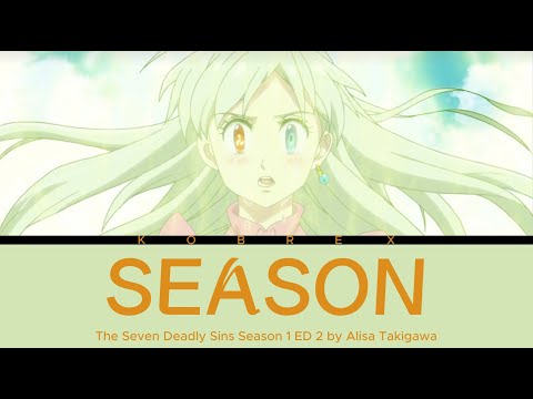 The Seven Deadly Sins Season 1 - Full Ending "Season" by Alisa Takigawa (Lyrics)