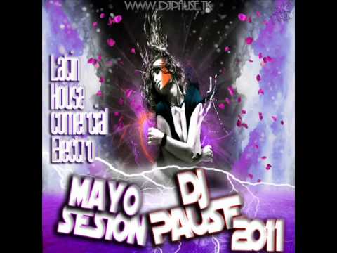 11 Dj Pause   SeSioN Mayo 2011 Electro Latin House Comercial