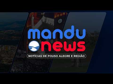 MANDU NEWS - NOTÍCIAS DE POUSO ALEGRE E REGIÃO - 11/06/2026