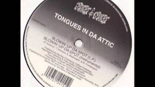 Tongues In Da Attic - Blowin&#39; Up Da Spot