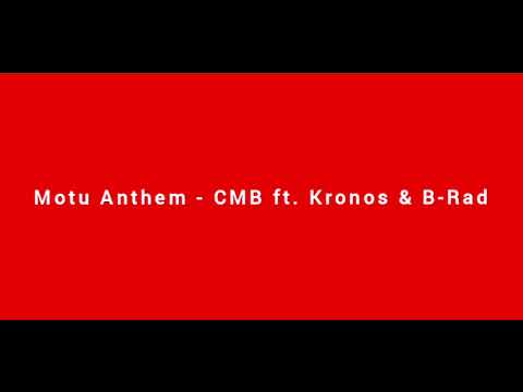 Motu Anthem - CMB ft. Kronos & B-Rad [Audio]