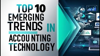Top 10 Emerging Trends in Accounting Technology