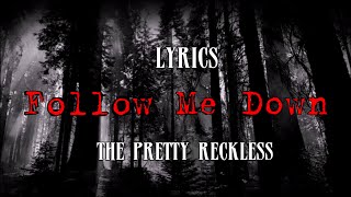 The Pretty Reckless - Follow Me Down (Lyrics)