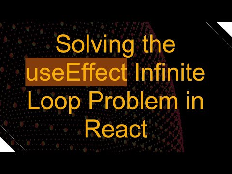 Solving the useEffect Infinite Loop Problem in React