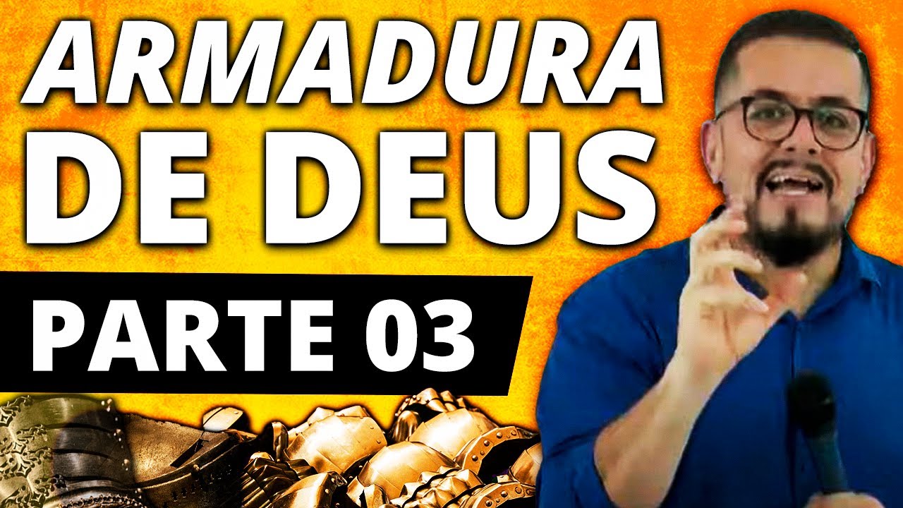 Armadura de Deus - Parte 03 - Estudo Bíblico e Teológico - Estudo sobre Armadura Espiritual
