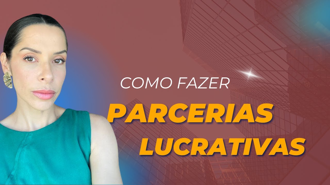 Aula 17   Como Fazer Parcerias Lucrativas