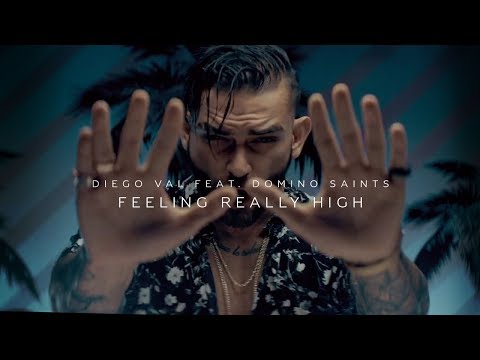 Diego Val - Feeling Really High (feat. Domino Saints) (Official Video)