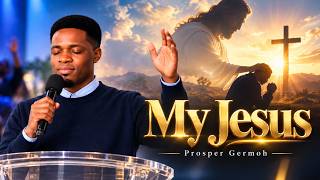 My Jesus || Prosper Germoh 