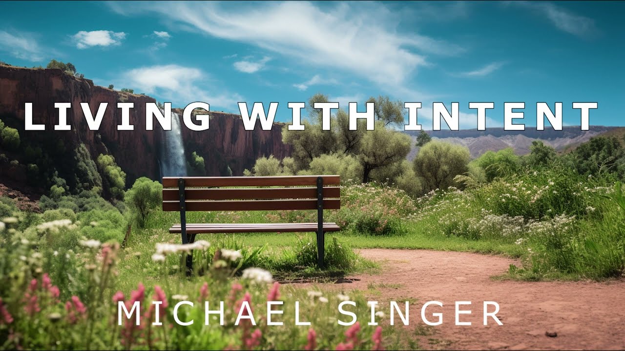 Michael Singer - Living with Intent