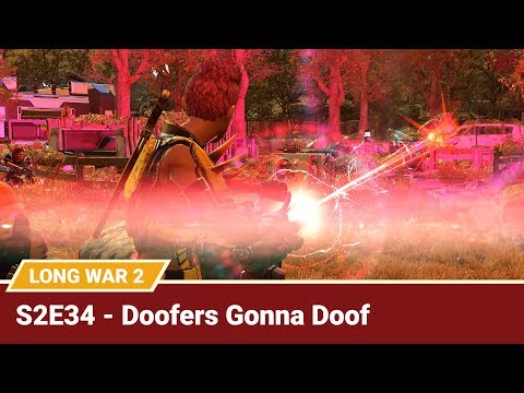 Long War 2 Legend S2E34 "Doofers Gonna Doof" - XCOM 2 Let's Play: Long War 2 Gameplay Mod
