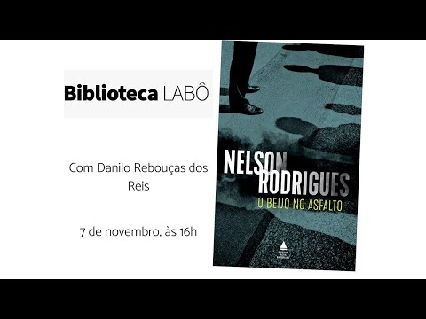 Biblioteca LABÔ | O beijo no asfalto - Nelson Rodrigues