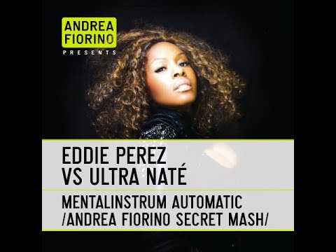 Eddie Perez vs Ultra Nate - Mentalinstrum Automatic (Andrea Fiorino Secret Mash) * FREE DL *