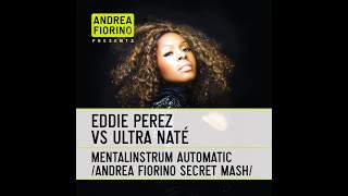 Eddie Perez vs Ultra Nate - Mentalinstrum Automatic (Andrea Fiorino Secret Mash) * FREE DL *