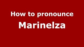 How to pronounce Marinelza