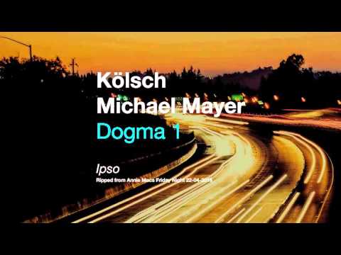 Kölsch & Michael Mayer - Dogma 1 (Ripped from Annie Macs Friday Night 22-04-2016)