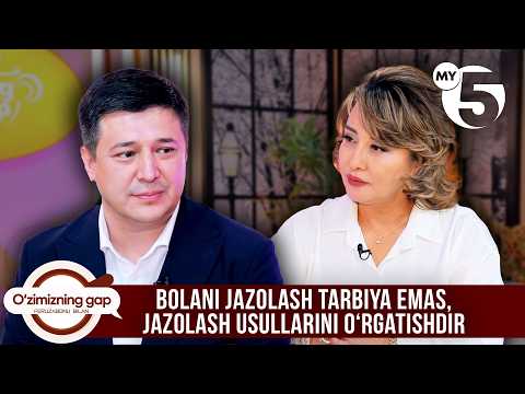 Bolani jazolash tarbiya emas, jazolash usullarini oʻrgatishdir | O'ZIMIZNING GAP